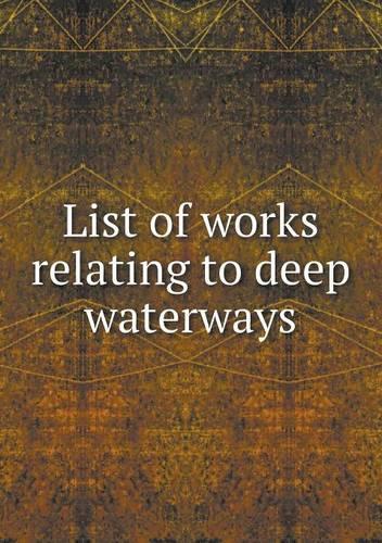 List of works relating to deep waterways