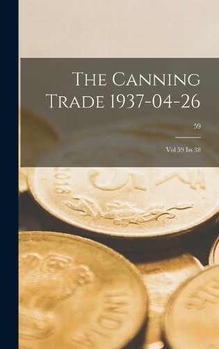 The Canning Trade 1937-04-26: Vol 59 Iss 38; 59