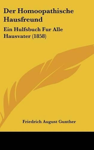 Der Homoopathische Hausfreund: Ein Hulfsbuch Fur Alle Hausvater (1858)