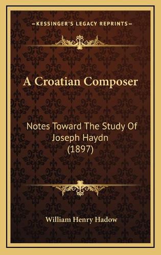 A Croatian Composer: Notes Toward The Study Of Joseph Haydn (1897)