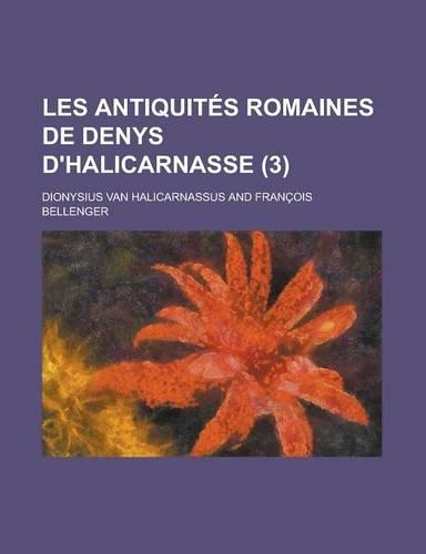 Les Antiquites Romaines de Denys D'Halicarnasse (3)