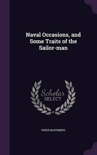 Naval Occasions, and Some Traits of the Sailor-man
