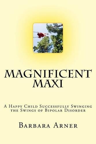 Magnificent Maxi: A Happy Child Successfully Swinging the Swings of Bipolar Disorder