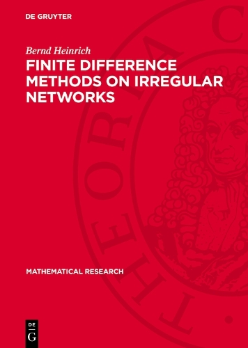 Finite Difference Methods on Irregular Networks: A Generalized Approach to Second Order Elliptic Problems(33 Mathematical Research)