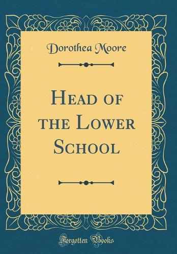 Head of the Lower School (Classic Reprint)