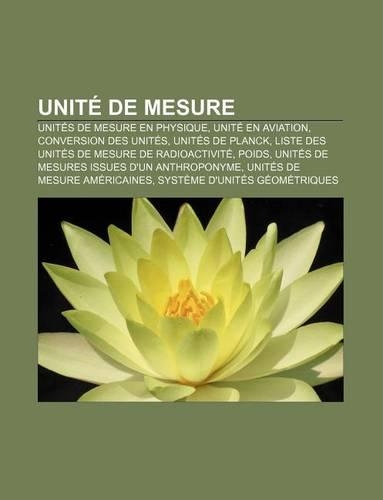 Unite de Mesure: Unites de Mesure En Physique, Unite En Aviation, Conversion Des Unites, Unites de Planck