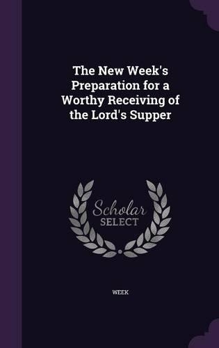 The New Week's Preparation for a Worthy Receiving of the Lord's Supper