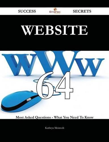 Website 64 Success Secrets - 64 Most Asked Questions on Website - What You Need to Know