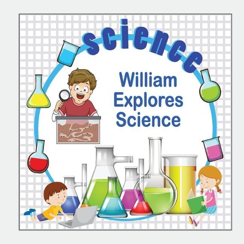 William Explores Science: (Personalized Books for Children)