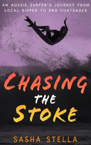 Chasing The Stoke: An uplifting action-packed beach read with a heart-wrenching twist