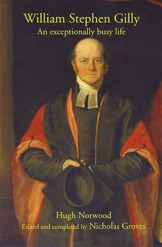 William Stephen Gilly: An Extraordinarily Busy Life