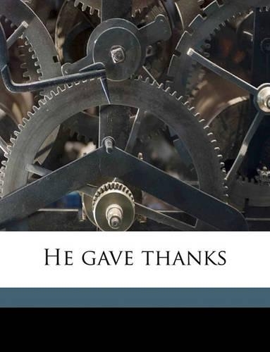 He Gave Thanks