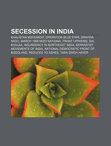 Secession in India: Khalistan Movement, Operation Blue Star, Dravida Nadu, March 1966 Mizo National Front Uprising, Dal Khalsa