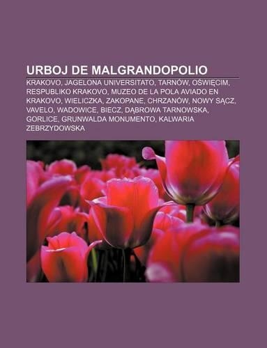 Urboj de Malgrandopolio: Krakovo, Jagelona Universitato, Tarnow, O Wi CIM, Respubliko Krakovo, Muzeo de La Pola Aviado En Krakovo, Wieliczka, Zakopane, Chrzanow, Nowy S Cz, 