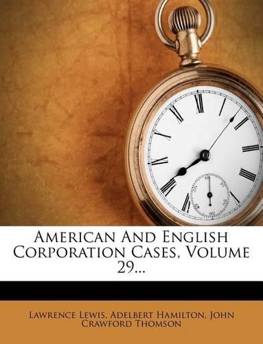 American And English Corporation Cases, Volume 29...