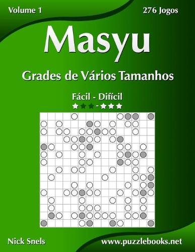 Masyu Grades de Vários Tamanhos - Fácil ao Difícil - Volume 1 - 276 Jogos: (1 Masyu)