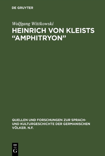 Heinrich von Kleists “Amphitryon”: Materialien zur Rezeption und Interpretation(72 Quellen und Forschungen zur Sprach- und Kulturgeschichte der Germanischen Volker. N.F.)