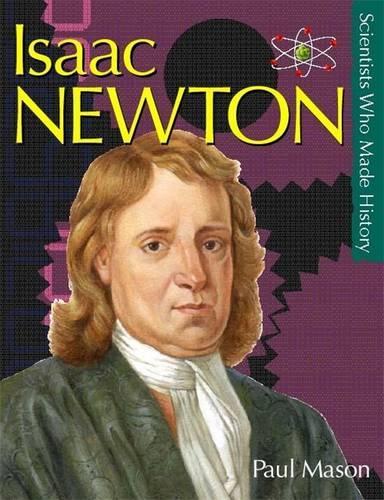 Isaac Newton: (Scientists Who Made History)