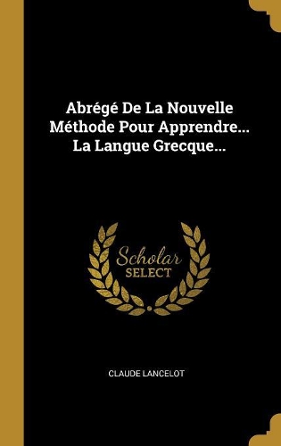 Abrégé De La Nouvelle Méthode Pour Apprendre... La Langue Grecque...