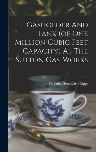 Gasholder And Tank (of One Million Cubic Feet Capacity) At The Sutton Gas-works