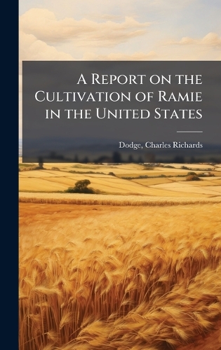A Report on the Cultivation of Ramie in the United States