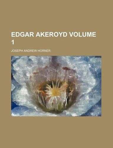 Edgar Akeroyd Volume 1