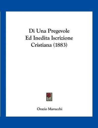 Di Una Pregevole Ed Inedita Iscrizione Cristiana (1883)