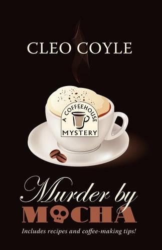 Murder By Mocha: (10 Coffeehouse Mystery)