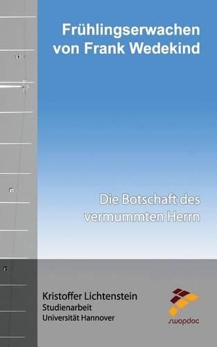 Fruhlings Erwachen Von Frank Wedekind: Die Botschaft Des Vermummten Herrn