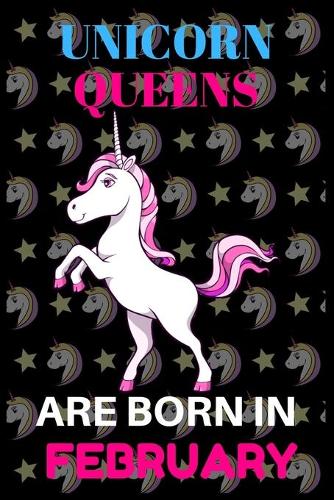 unicorn queens are born in February: Best Notebook Birthday Funny Gift for unicorn lover kids, man, women who born in February