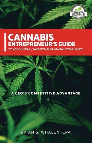 Cannabis Entrepreneur's Guide to Accounting, Taxation & Financial Compliance