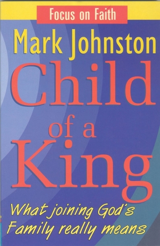 Child of a King: What joining God's Family really means
