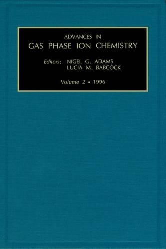 Advances in Gas Phase Ion Chemistry, Volume 2: (2 Advances in Gas Phase Ion Chemistry)