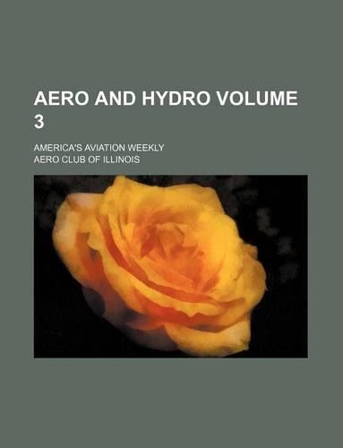 Aero and Hydro Volume 3; America's Aviation Weekly