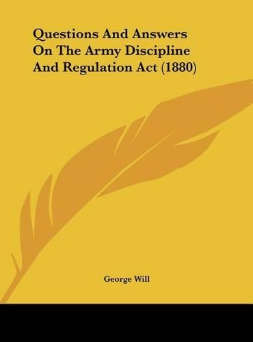 Questions and Answers on the Army Discipline and Regulation ACT (1880)