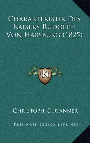Charakteristik Des Kaisers Rudolph Von Habsburg (1825)