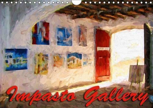 Impasto Gallery 2017: A Selection of Prints with a Rich Texture Effect Applied.(Calvendo Art)