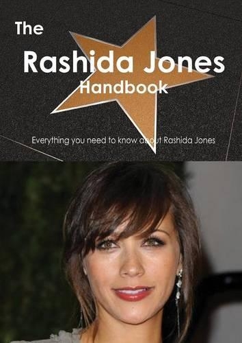 The Rashida Jones Handbook - Everything You Need to Know about Rashida Jones
