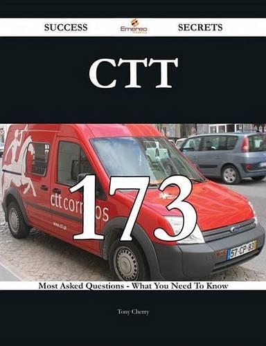 CTT 173 Success Secrets - 173 Most Asked Questions on CTT - What You Need to Know
