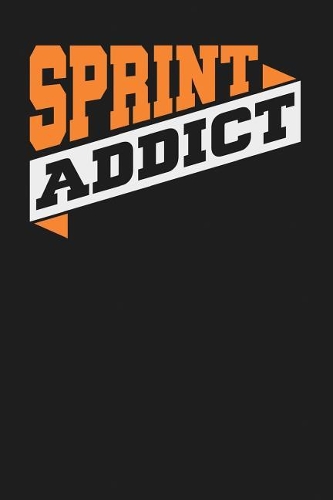 Sprint Addict: Dark Gray, White & Orange Design, Blank College Ruled Line Paper Journal Notebook for Project Managers and Their Families. (Agile and Scrum 6 x 9 in