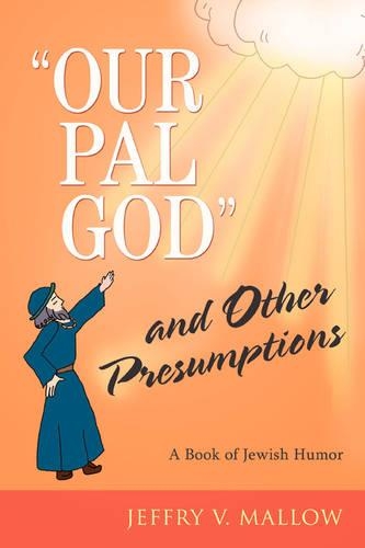 Our Pal, God and Other Presumptions