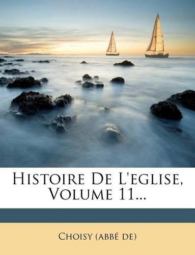 Histoire De L'eglise, Volume 11...