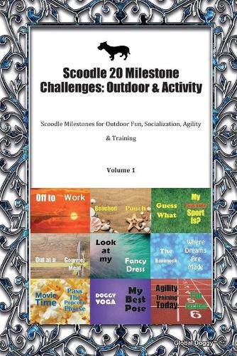 Scoodle 20 Milestone Challenges: Outdoor & Activity: Scoodle Milestones for Outdoor Fun, Socialization, Agility & Training Volume 1