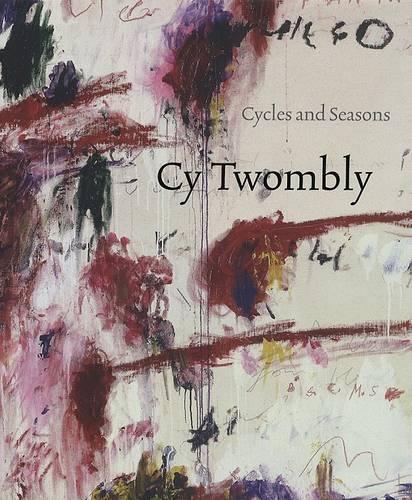 Cy Twombly: Cycles and Seasons