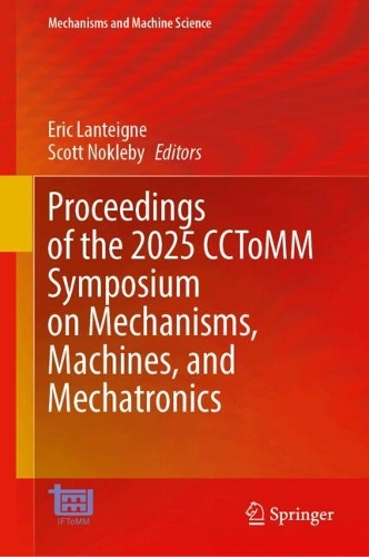 Proceedings of the 2025 CCToMM Symposium on Mechanisms, Machines, and Mechatronics: (184 Mechanisms and Machine Science)
