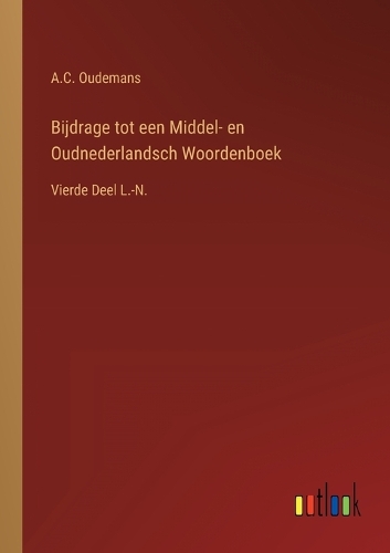 Bijdrage tot een Middel- en Oudnederlandsch Woordenboek