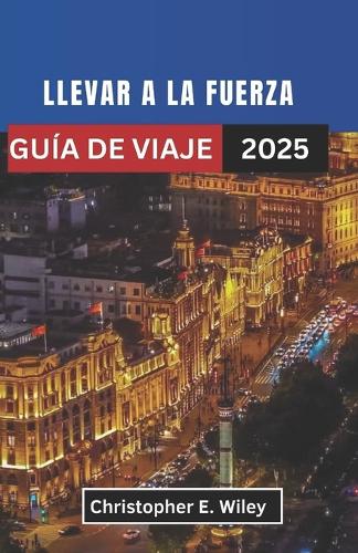Llevar a la Fuerza Guía de Viaje 2025