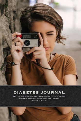 Diabetes Journal - Easy to Use Blood Sugar Logbook for Type 1 Diabetes (Glycemic Record / Blood Glucose Tracker) Special Edition