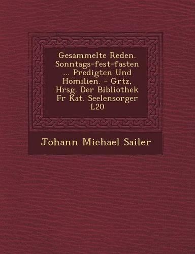 Gesammelte Reden. Sonntags-Fest-Fasten ... Predigten Und Homilien. - Gr Tz, Hrsg. Der Bibliothek Fur Kat. Seelensorger L 20