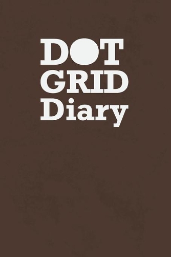 Dot Grid Diary: Blank Dotted Notebook Journal for Graphic Designers and Artists